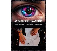 Astrologie financière lire votre potentiel financier: Ce que les étoiles racontent sur notre relation à l’argent (Les chefs-d’œuvre de l’astrologie)
