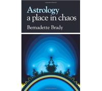Astrology, A Place in Chaos by Bernadette Brady (2006-08-15)