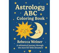 Astrology ABC coloring book: A whimsical journey through the stars for little dreamers
