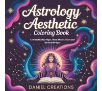 Astrology Aesthetic Coloring Book: Celestial Zodiac Signs, Moon Phases, Stars and Mystical Designs