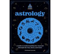Astrology: An In Focus Workbook: A Guide to Understanding Yourself Through the Sun, Moon, and Stars: 3 (In Focus Workbooks Series)