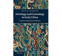 Astrology and Cosmology in Early China: Conforming Earth to Heaven
