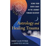 Astrology and Healing Trauma: Using Your Birth Chart in the Journey Toward Recovery