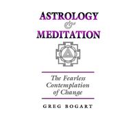 Astrology and Meditation - the Fearless Contemplation of Change