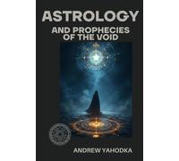 Astrology and Prophecies of the Void (Astrology of Darkness: Gates of the Lords)