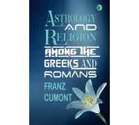 Astrology and Religion Among the Greeks and Romans