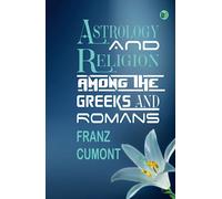 Astrology and Religion Among the Greeks and Romans