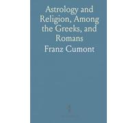Astrology and Religion, Among the Greeks, and Romans