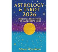 ASTROLOGY AND TAROT 2026: INSIGHTS & PREDICTIONS FOR ALL 12 ZODIAC SIGNS