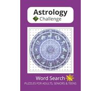 Astrology Challenge Word Search: Astrology Challenge Word Search: Easy-to-Read Print | 6×9 Inches, 110 Pages | 50+ Puzzles - A Fun Gift for Vacations, Holidays, and Free Time