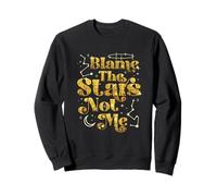 Astrology Constellation Humor Blame the Stars Horoscope Sweatshirt