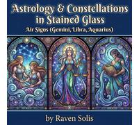 Astrology & Constellations in Stained Glass: Air Signs (Gemini, Libra, Aquarius) - Adult Coloring Book