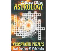 Astrology Crossword Puzzle Book - Humor Edition: Crossword Puzzles with Clear, Easy-to-Read Clues about Zodiac Signs, Planets, Astrology Themes & More ... A perfect gift for relaxing stargazers.