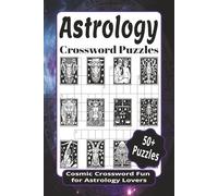 Astrology Crossword Puzzles: Crossword Puzzles with East to Read Print about Astrology, Horoscopes, Birth Charts and more, 6x9inches, 120 pages, 50+ ... Crossword Puzzles Inspired by the Zodiac