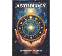 Astrology Crossword Puzzles: Crossword Puzzles with Easy to Read and Print about Astrology, Horoscopes, Zodiac and More | 6x9 inches, 120 pages | 60 ... and Peaceful Downtime (Mystery & Magic)
