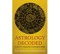 Astrology Decoded : a step by step guide to learning astrology