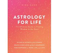 Astrology for Life: The Ultimate Guide to Finding Wisdom in the Stars