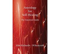 Astrology for Self-Healing: The Essential Guide