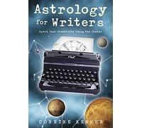 Astrology for Writers: Spark Your Creativity Using the Zodiac