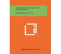 Astrology In Roman Law And Politics: Memoirs Of The American Philosophical Society, V37