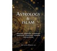 Astrology & Islam: A brief and concise book that reveals the sinister truth behind astrology.