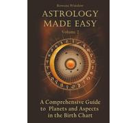 Astrology Made Easy: A Comprehensive Guide to Planets and Aspects in the Birth Chart (Professional Astrology)