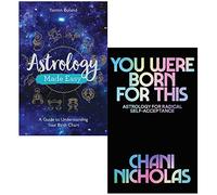 Astrology Made Easy A Guide to Understanding Your Birth Chart By Yasmin Boland & You Were Born For This Astrology for Radical Self-Acceptance By Chani Nicholas 2 Books Collection Set