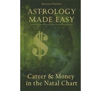 Astrology Made Easy: Career & Money in the Natal Chart (Professional Astrology)