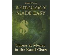 Astrology Made Easy: Career & Money in the Natal Chart (Professional Astrology)