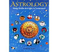 Astrology Made Simple And Easy to Understand: Volume 1