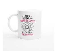 Astrology Mug I Don't Believe in Horoscopes But I Check Mine Every Day