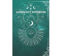 Astrology Notebook: The Astrology Student's organizer to take notes on each zodiac sign, planet and house with blank natal chart included