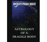 Astrology of a Fragile Body: a poetry chapbook