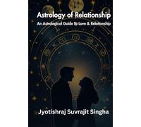 Astrology of Relationship: An Astrological Guide To Love & Relationship