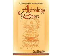Astrology of the Seers: A Guide To Vedic/Hindu Astrology