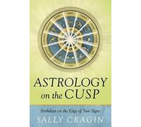 Astrology on the Cusp: Birthdays on the Edge of Two Signs