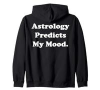 Astrology Predicts My Mood Horoscope Funny Saying Zip Hoodie