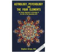 Astrology, Psychology and the Four Elements (Energy Approach to Astrology and Its Use in the Counseling A)
