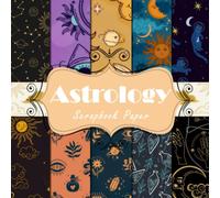 Astrology Scrapbook Paper: Unique Magic Paper Pack, Patterns, Designs, Decorative Craft Paper For Journaling, Decoupage And More
