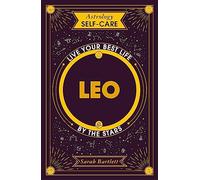 Astrology Self-Care: Leo: Live your best life by the stars (Astrology Self-Care)