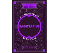 Astrology Self-Care: Sagittarius : Live your best life by the stars