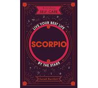 Astrology Self-Care: Scorpio: Live your best life by the stars (Astrology Self-Care)