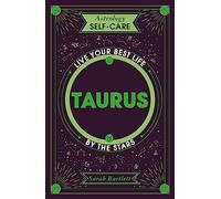 Astrology Self-Care: Taurus: Live your best life by the stars (Astrology Self-Care)