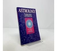 Astrology: The Classic Guide to Understanding Your Horoscope