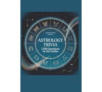 Astrology Trivia: 1,200 Questions on the Zodiac