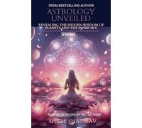 ASTROLOGY UNVEILED: Revealing the Hidden Wisdom of Planets and the Inner Sky Series IX