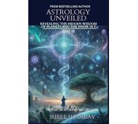 ASTROLOGY UNVEILED: Revealing the Hidden Wisdom of Planets and the Inner Sky Series VII