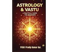 Astrology & Vastu: A Practical Guide For Beginners