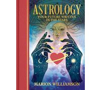 Astrology: Your future written in the stars (Arcturus Gilded Magic)
