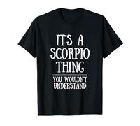 Astrology Zodiac A Scorpio Thing You Wouldn't Understand T-Shirt